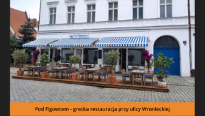 Pod Figowcem - grecka restauracja przy ulicy Wronieckiej