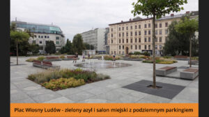 Plac Wiosny Ludów - zielony azyl i salon miejski z podziemnym parkingiem