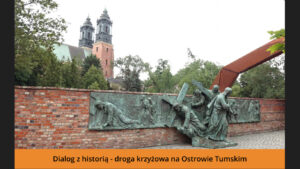 Dialog z historią - droga krzyżowa na Ostrowie Tumskim