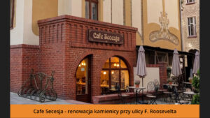 Cafe Secesja - renowacja kamienicy przy ulicy F. Roosevelta